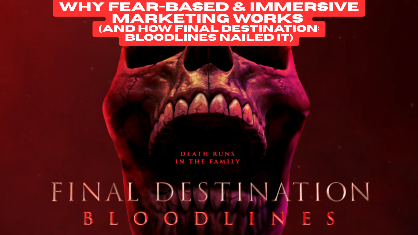 Why Fear-Based & Immersive Marketing Works And How Final Destination Bloodlines Nailed It
